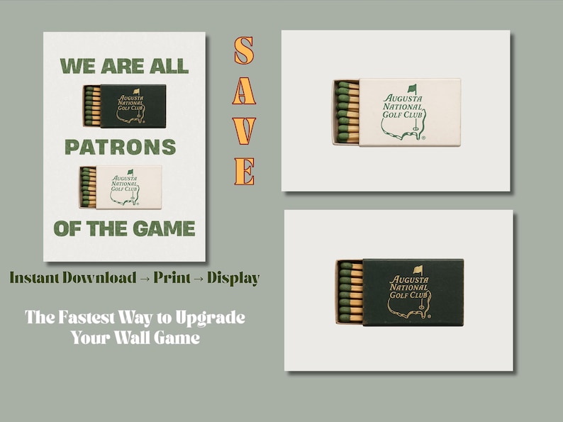May include: A digital download of printable art featuring a green and gold matchbox with the Augusta National Golf Club logo. The text "We are all patrons of the game" is printed on the white background. The text "Save" is printed in orange on the right side of the image.