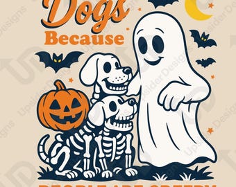 Dogs Because People Are Creepy SVG | Funny Halloween Dog Clipart PNG | Ghost Skeleton Pet Shirt Cricut File | Spooky Cute Digital Download
