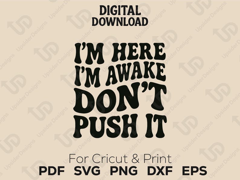 Grumpy Morning SVG - I'm Here I'm Awake Don't Push It - Funny Quote for ...