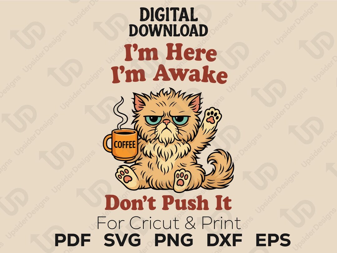 Grumpy Cat Coffee SVG PNG DXF – I’m Awake Don’t Push It Funny Cut File ...