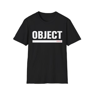 May include: Black t-shirt with the word "OBJECT" in bold white capital letters. A white horizontal line is below the word, with the word "PERVERTIBLES" in small red letters below the line. The shirt has short sleeves and a crew neck.