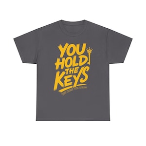 You Hold The Keys - You Make The Rules Tee Shirt