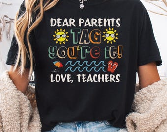 Dear Parents Tag You're It Png, Funny Teacher Digital File, Summer Vacation Png, End of School Design, Sun Beach Svg, Teacher Humor Png