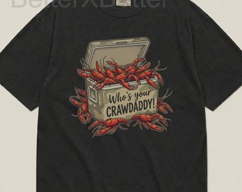 Crawfish Unisex T-shirt, Who's your CRAWDADDY!, Cajun Boil Party Seafood Lover Humor, Louisiana Mudbug Cookout Shirt, Bayou Life