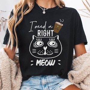 I Need A Coffee Right Meow Png, Funny Cat Lover Digital File, Caffeine Cat Png, Coffee Cup Design, Cute Cat Svg, Cat Mom Png, Gift