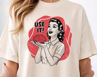 USE IT! Brain T-shirt, Unisex T-shirt, Funny Retro Woman Holding Brain, Vintage Lady, Pop Art Comic Style, Smart Humor, Intellectual Gift