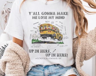 Y’all Gonna Make Me Lose My Mind Png, Funny School Bus Driver Shirt, Hilarious Bus Chaos Graphic Tee, Bold Text Design, Witty Driver Humor