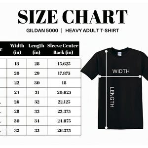 May include: A black Gildan 5000 heavy adult t-shirt with a size chart. The chart shows measurements in inches for width, length, and sleeve center back for sizes S to 5XL. The shirt's width and length are indicated with white lines.