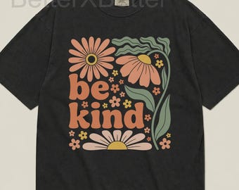 Be Kind Unisex T-shirt, Be Kind Positive Quote Flower Shirt, Kindness Reminder Shirt for Women Men, Retro Floral Inspirational Shirt