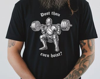 Dost Thou Even Hoist Knight Squat Unisex T-shirt, Medieval Gym Humor, Weightlifting Fitness Apparel, Armored Warrior Strength