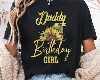 Daddy of the Birthday Girl PNG, Sunflower Dad Design, Father Daughter Svg, Birthday Party Svg, Family Celebration Shirt, Dad Gift Clipart