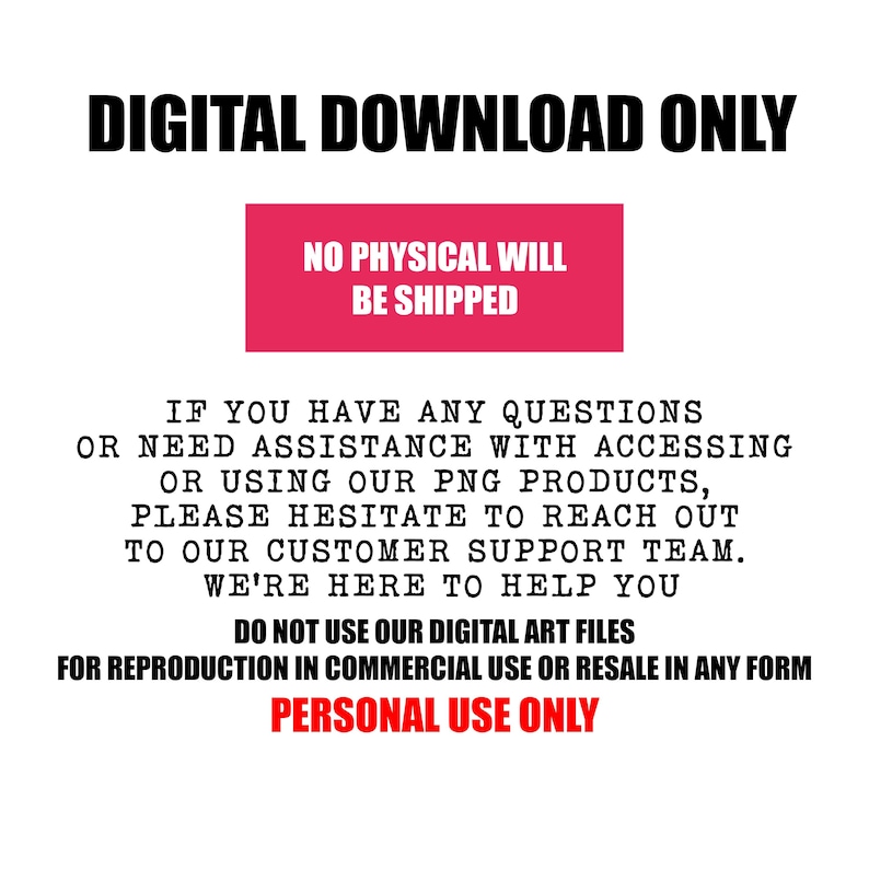 May include: Digital download only. No physical product will be shipped.  If you have any questions or need assistance with accessing or using our PNG products, please hesitate to reach out to our customer support team. We're here to help you. Do not use our digital art files for reproduction in commercial use or resale in any form. Personal use only.