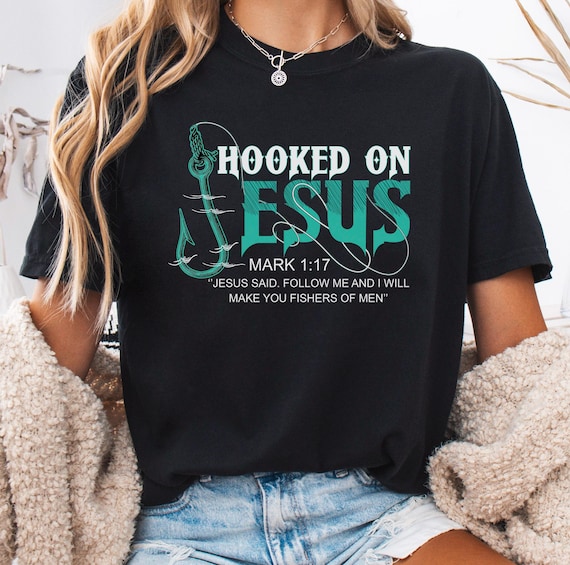 Hooked On Jesus Mark 1:17 PNG, Christian Faith Shirt, Fishing Hook Design, Bible Verse Quote, Fishers of Men Religious Tee