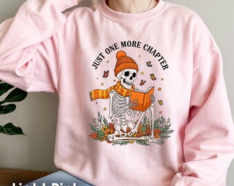 Just One More Chapter Skeleton Reading Book Sweatshirt, Cozy Autumn Fall Bookworm Apparel, Spooky Cute Literary Gift for Book Lovers
