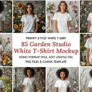 May include: A collection of eight images showcasing a white t-shirt mockup. The images feature diverse models wearing the t-shirt in a studio setting with floral backgrounds. Text on the image reads "PRINTIFY & POD WHITE T-SHIRT" and "85 Garden Studio White T-Shirt Mockup".