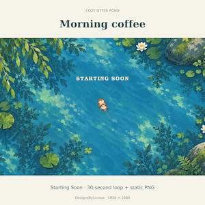 Puede incluir: Una ilustración digital de una pequeña nutria flotando en un estanque azul con nenúfares verdes, flores blancas y rocas. El texto dice COZY OTTER POND, Morning coffee, STARTING SOON, y Starting Soon 30-second loop + static PNG DesignsByLicious 1920 x 1080.