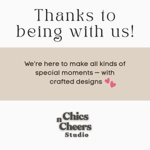 以下が含まれることがあります： スタイリッシュなフォントで「Thanks to being with us!」と書かれたグラフィック。その下に、2つのピンクのハートとともに「We're here to make all kinds of special moments - with crafted designs」と書かれています。「n Chics Cheers Studio」のロゴが一番下にあります。