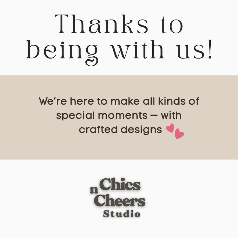 以下が含まれることがあります： スタイリッシュなフォントで「Thanks to being with us!」と書かれたグラフィック。その下に、2つのピンクのハートとともに「We're here to make all kinds of special moments - with crafted designs」と書かれています。「n Chics Cheers Studio」のロゴが一番下にあります。