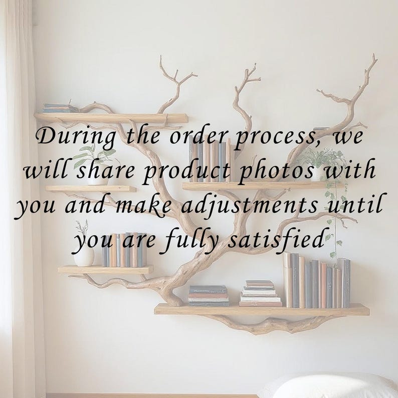 May include: A distinctive wooden tree-shaped bookshelf with several shelves, displaying books and small plants. The image includes the text: "During the order process, we will share product photos with you and make adjustments until you are fully satisfied."