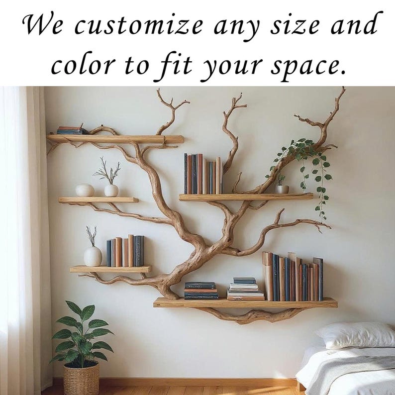 May include: A bespoke wooden bookshelf in a tree branch design, with several shelves displaying books and ornaments. The text reads, "We customize any size and color to fit your space."