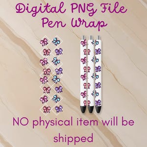 May include: Digital PNG file pen wrap design. The image shows three pens with white barrels decorated with colorful bows. A grid of bow designs in pink, blue, and purple is also displayed. The text "NO physical item will be shipped" is included.