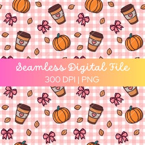 May include: A seamless digital file featuring a repeating pattern of orange pumpkins, coffee cups with hearts, pink bows, and brown leaves on a pink and white checkered background. The text "Seamless Digital File" is displayed across the image.