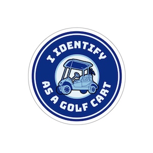 Funny Die-Cut Sticker - I Identify as a Golf Cart for EV Cars, Vinyl Sticker, Car Decal, Humorous Laptop Sticker, Electric Vehicle Decal,