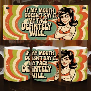 If My Mouth Doesn’t Say It, My Face Definitely Will,Funny Sarcastic Mug Wrap PNG - 11oz 15oz Digital Download Sublimation PNG for Coffee Mug