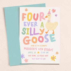 May include: A birthday invitation with a light blue envelope. The invitation features the text "FOUR EVER A SILLY GOOSE" in colorful letters, along with a cartoon goose wearing a party hat. Additional text includes party details.