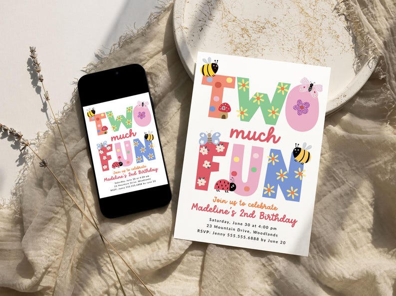 May include: A colorful birthday invitation and a smartphone displaying the same design. The invitation reads "Two Much Fun" with floral and insect illustrations. The invitation includes event details for Madeline's 2nd birthday.