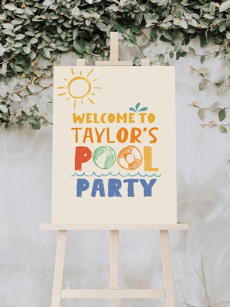 May include: A welcome sign for a pool party with the text "Welcome to Taylor's Pool Party" in colorful, hand-drawn lettering. The sign features a sun, a pool float, and waves.
