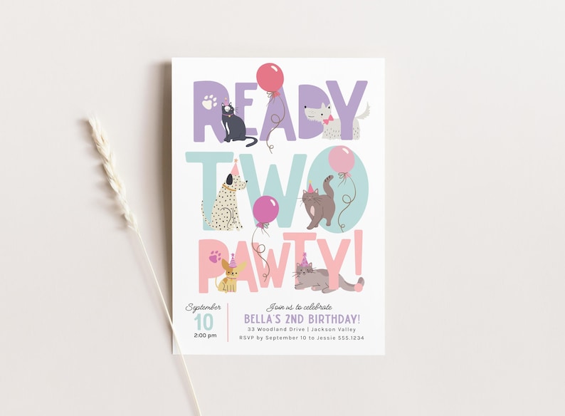 May include: A birthday party invitation with the words "READY TWO PAWTY!" in pastel colors. The invitation features illustrations of cats, dogs, and balloons. The text includes the date, time, and location of the party.