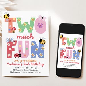 May include: A birthday invitation with the words "TWO much FUN" in colorful, whimsical letters. The design includes bees, butterflies, and ladybugs. A smartphone displays the same invitation. The invitation is for Madeline's 2nd birthday.