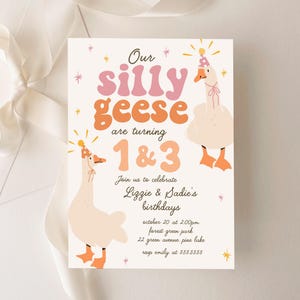 May include: A party invitation with the text "Our silly geese are turning 1 & 3." The invitation features illustrations of geese wearing party hats. The invitation is on a cream background with a white ribbon in the background.