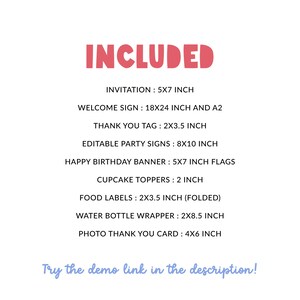 May include: White background with the word "INCLUDED" in pink. The image lists the included items: invitation, welcome sign, thank you tag, party signs, banner, cupcake toppers, food labels, water bottle wrapper, and photo thank you card. The text "Try the demo link in the description!" is at the bottom.