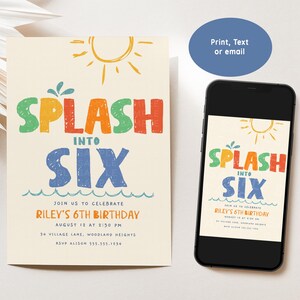 May include: A birthday party invitation with the text "SPLASH INTO SIX" in colorful block letters, a sun illustration, and details for Riley's 6th birthday. A smartphone displays the same design. The invitation is on a cream background.