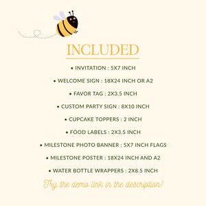 Puede incluir: Un conjunto imprimible de decoraciones para fiestas con tem&aacute;tica de abejas, que incluye una invitaci&oacute;n, un cartel de bienvenida, una etiqueta de favor, un cartel de fiesta personalizado, adornos para cupcakes, etiquetas para alimentos, un banner de fotos de hitos, un p&oacute;ster de hitos y envoltorios para botellas de agua. El texto de la imagen dice "INCLUDED" y enumera los diferentes art&iacute;culos incluidos en el conjunto con sus tama&ntilde;os en pulgadas.