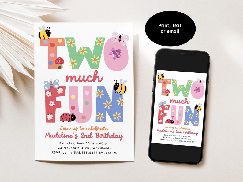 May include: A colorful invitation for a second birthday party. The design features the words "TWO MUCH FUN" in playful, decorated letters, with bees, butterflies, and ladybugs. The invitation includes the party details and a phone displaying the same design.