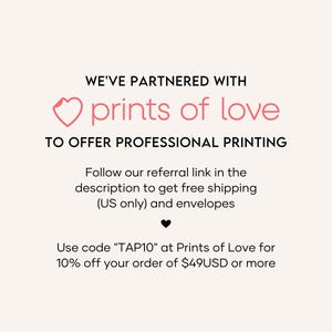 Puede incluir: Gr&aacute;fico de texto con un coraz&oacute;n rosa y las palabras "We've partnered with prints of love to offer professional printing. Follow our referral link in the description to get free shipping (US only) and envelopes. Use code "TAP10" at Prints of Love for 10% off your order of 49&euro; or more."