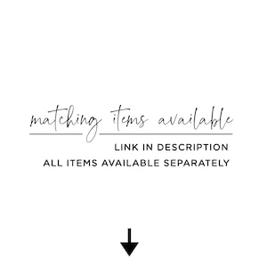 May include: White background with black text that reads "matching items available", "LINK IN DESCRIPTION", and "ALL ITEMS AVAILABLE SEPARATELY". A black arrow points downward.