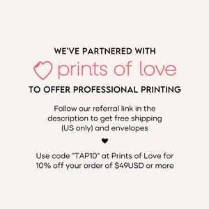 May include: A light beige graphic with the text "WE'VE PARTNERED WITH prints of love TO OFFER PROFESSIONAL PRINTING". Below, it says "Follow our referral link in the description to get free shipping (US only) and envelopes".