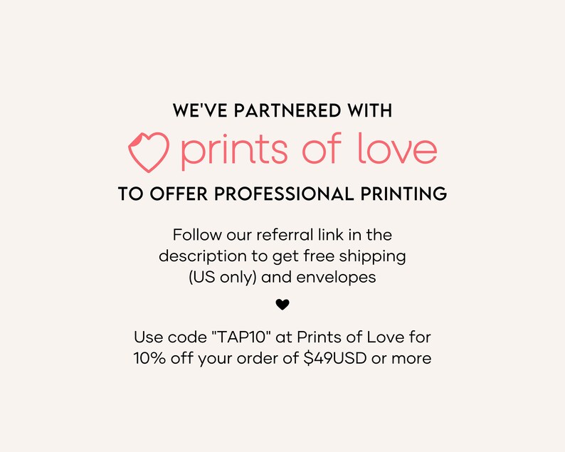 May include: A light beige graphic with the text "WE'VE PARTNERED WITH prints of love TO OFFER PROFESSIONAL PRINTING". Below, it says "Follow our referral link in the description to get free shipping (US only) and envelopes".