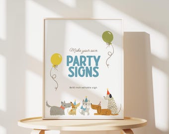 May include: Printable 8x10 inch editable sign with the text "Make your own PARTY SIGNS". The sign features a white background with blue and yellow balloons and a group of dogs wearing party hats.