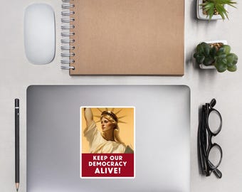 Political Sticker: Keep Our Democracy Alive, progressive, social justice, resistance, civil rights