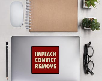 Political Sticker: Impeach Convict Remove, protest art, democracy, progressive, social justice, resistance
