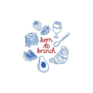 Könnte beinhalten: Weißer Hintergrund mit einer blauen Strichzeichnung von Brunch-Elementen, darunter Pfannkuchen, Erdbeeren, ein Ei, ein Löffel, ein Croissant, Avocado und Orangenscheiben. Die Worte "born to brunch" sind in roter Schrift geschrieben.