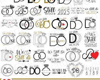 We Still Do Anniversary Svg,2025 Anniversary Svg,We Still Do Svg,Mr And Mrs Svg,Future Mrs Svg,Bride Svg,Love svg,Couple Gift,Cricut Files