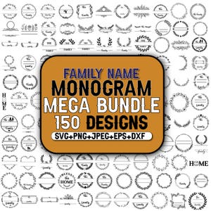 May include: A collection of 150 monogram designs in SVG, PNG, JPEG, EPS, and DXF formats. The designs include various wreath and family-themed elements, perfect for creating personalized items. The central text reads "FAMILY NAME MONOGRAM MEGA BUNDLE".