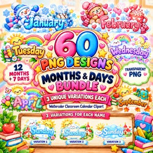 May include: A digital graphic bundle featuring 60 PNG designs of months and days, including illustrations of a snowman, teddy bear, rainbows, suns, and school supplies with text labels like January, February, Tuesday, Wednesday, April, September, and Sunday.