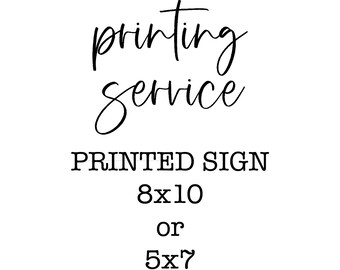 Printing Service Add-On, Printed 8x10 Sign, Printed 5x7 Sign, Printing Service, Printed Sign, Printed Wedding Sign, Wedding Print,